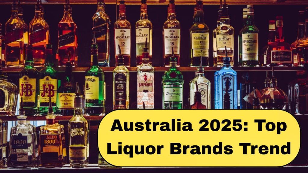 Australia 2025 Top Liquor Brands Trend