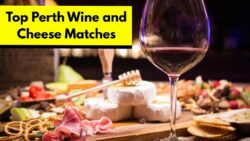 5 Perfect Wine and Cheese Pairings You Can Create at Home in Perth